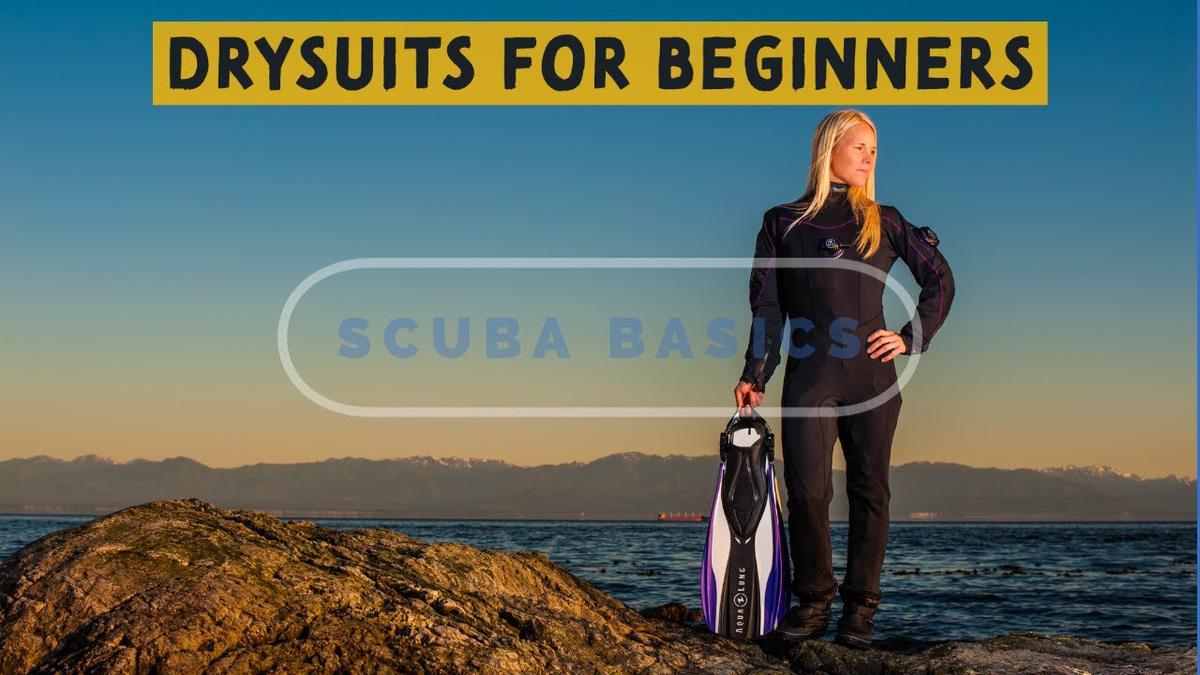 'Video thumbnail for Scuba Basics: Everything You Need To Know About Drysuit Diving'